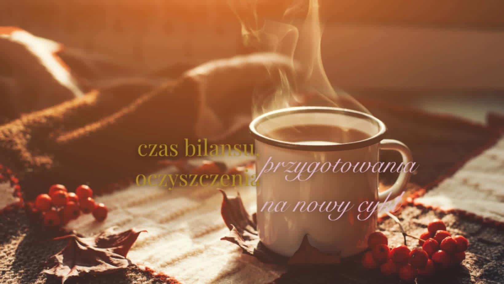 Czas bilansu, oczyszczenia i przygotowania na nowy cykl